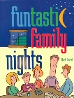 Funtastic Family Nights: 19 Family Night Programs: Kurt Bickel