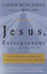 Jesus, Entrepreneur: Using Ancient Wisdom to Launch and Live Your Dreams: Laurie Jones