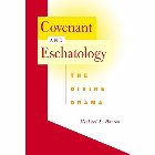 Covenant and Eschatology: Michael Horton & Horton