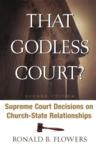 That Godless Court?: Supreme Court Decisions on Church-State Relationships: R. Flowers