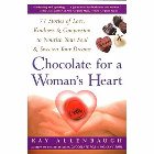 Chocolate for a Woman's Heart: 77 Stories of Love, Kindness, and Compassion to Nourish Your Soul and Sweeten Your Dreams: Kay Allenbaugh