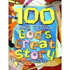100 Ways to Tell God's Great Story: Phyllis Vos Wezeman