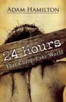 24 Hours That Changed the World: Adam Hamilton