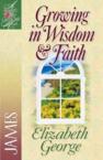 Growing in Wisdom and Faith: James: Elizabeth George & LaRae Weikert