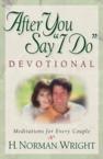 After You Say "I Do" Devotional: Meditations for Every Couple: H. Wright