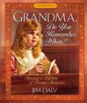 Grandma, Do You Remember When?: Sharing a Lifetime of Loving Memories: Jim Daly