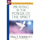 Praying by the Power of the Spirit: Neil Anderson & Wayne Grudem