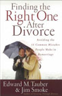 Finding the Right One After Divorce: Avoiding the 13 Common Mistakes People Make in Remarriage: Edward Tauber & Jim Smoke