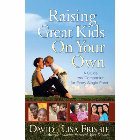 Raising Great Kids on Your Own: A Guide and Companion for Every Single Parent: David Frisbie & Lisa Frisbie