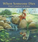 When Someone Dies: Find Comfort in Jesus: Julie Stiegemeyer & David Erickson