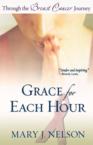 Grace for Each Hour: Through the Breast Cancer Journey: Mary Nelson