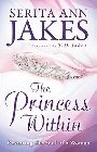 The Princess Within: Restoring the Soul of a Woman: Serita Jakes & T. Jakes