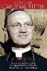 Joseph Elmer Cardinal Ritter: His Life and Times: Nicholas Schneider & Justin Rigali