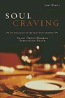 Soul Craving Small Group Member Discussion Guide: An Invitation to the Feast That Satisfies; A 6-Session Bible Study: Joel Warne
