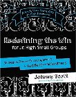 Redefining the Win for Jr. High Small Groups: Strategies, Tips, and Encouragement for Leaders and Volunteers: Johnny Scott & Kurt Johnston