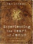 Experiencing the Heart of Jesus: Student Edition: Max Lucado & Thomas Nelson Publishers