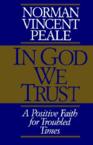 In God We Trust: A Positive Faith for Troubled Times: Norman Peale