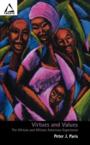 Virtues and Values: The African and African American Experience: Peter Paris