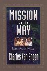 Mission on the Way: Issues in Mission Theology: Charles Van Engen & Charles Engen