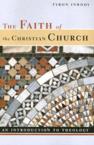 The Faith of the Christian Church: An Introduction to Theology: Tyron Inbody