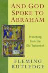 God Spoke to Abraham: Sermons from the Old Testament: Fleming Rutledge