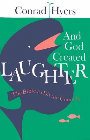 And God Created Laughter: The Bible as Divine Comedy: Conrad Hyers & M. Hyers