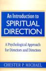 An Introduction to Spiritual Direction: A Psychological Approach for Directors and Directees: Chester Michael