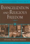 Evangelization and Religious Freedom: Ad Gentes, Dignitatis Humanae: Stephen Bevans & Jeffrey Gros