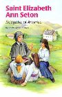 St Elizabeth Ann Seton: Daughter of America: Jeanne Grunwell