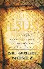 Y Quien Es Jesus?: Un Enfoque Practico Acerca del Hombre Que Cambio la Historia: Miguel Nunez