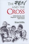 The the Pen and the Cross: Catholicism and English Literature, 1850-2000: Richard Griffiths