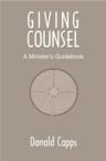 Giving Counsel: A Minister's Guidebook: Donald Capps