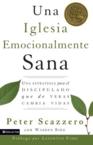 The Emotionally Healthy Church: Una Estrategia Para El Discipulado Que de Veras Cambia Vidas: Peter Scazzero & Warren Bird