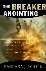 The Breaker Anointing: Discover How Our Gate-Crashing, Wall-Breaking God Brings Victory to Every Area of Life: Barbara Yoder & Chuck Pierce