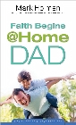 Faith Begins @ Home Dad: Mark Holmen