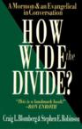 How Wide the Divide?: A Mormon & an Evangelical in Conversation: Craig Blomberg & Stephen Robinson