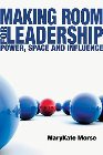 Making Room for Leadership: Power, Space and Influence: MaryKate Morse & Leonard Sweet