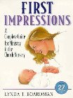 First Impressions: A Complete Guide for Ministry in the Church Nursery: Lynda Boardman