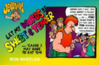 Let My Words Be Sweet and Tender...: 'Cause I May Have to Eat 'Em!: Ron Wheeler
