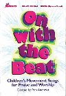 On with the Beat: Children's Movement Songs for Praise and Worship; Unison (Optional 2 Part): Pam Andrews