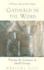 Gathered in the Word: Praying the Scripture in Small Groups: Norvene Vest