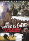 Where Is God When Things Go Wrong?: John Blanchard