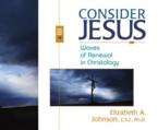 Consider Jesus: Waves of Renewal in Christology: Elizabeth Johnson