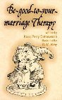 Be Good to Your Marriage Therapy: Kass Dotterweich & R. Alley & Robert Alley