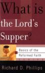 What Is the Lord's Supper?: Richard Phillips
