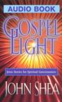 Gospel Light: Jesus Stories for Spiritual Consciousness: John Shea & John Shea