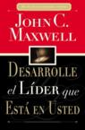 Desarrolle El Lider Que Esta En Usted = Developing the Leader Within You: John Maxwell & Grupo Nelson