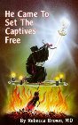He Came to Set the Captives Free: Rebecca Brown