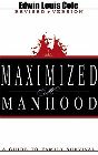 Maximized Manhood: A Guide to Family Survival: Edwin Cole & Ben Kinchlow