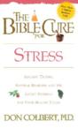 The Bible Cure for Stress: Ancient Truths, Natural Remedies and the Latest Findings for Your Health Today: Don Colbert & Donald Colbert